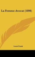 La Femme-Avocat (1898) di Louis Frank edito da Kessinger Publishing