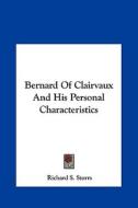 Bernard of Clairvaux and His Personal Characteristics di Richard S. Storrs edito da Kessinger Publishing