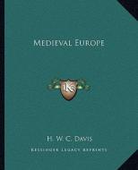 Medieval Europe di H. W. C. Davis edito da Kessinger Publishing