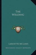 The Welding di Lafayette McLaws edito da Kessinger Publishing