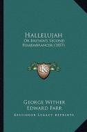 Hallelujah: Or Britain's Second Remembrancer (1857) di George Wither edito da Kessinger Publishing