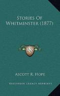 Stories of Whitminster (1877) di Ascott Robert Hope edito da Kessinger Publishing