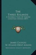 The Three Rylands: A Hundred Years of Various Christian Service (1897) di James Culross edito da Kessinger Publishing