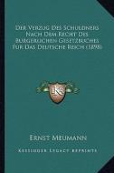 Der Verzug Des Schuldners Nach Dem Recht Des Burgerlichen Gesetzbuches Fur Das Deutsche Reich (1898) di Ernst Meumann edito da Kessinger Publishing