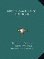 Chess di Kenneth Grover, Thomas Wiswell edito da Kessinger Publishing