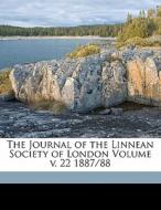 The Journal Of The Linnean Society Of London Volume V. 22 1887/88 edito da Nabu Press