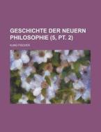 Geschichte Der Neuern Philosophie (5, Pt. 2) di Kuno Fischer edito da Rarebooksclub.com