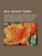 Mlb - Detroit Tigers: Al Alburquerque, A di Source Wikia edito da Books LLC, Wiki Series