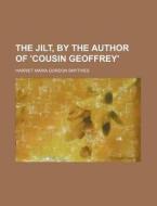 The Jilt, by the Author of 'Cousin Geoffrey' di Harriet Maria Gordon Smythies edito da Rarebooksclub.com