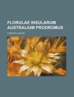 Florulae Insularum Australium Prodromus di George Forster edito da Rarebooksclub.com