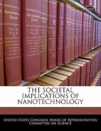 The Societal Implications Of Nanotechnology edito da Bibliogov