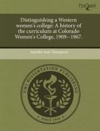Distinguishing A Western Women\'s College di Jennifer Ann Thompson edito da Proquest, Umi Dissertation Publishing