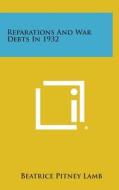 Reparations and War Debts in 1932 di Beatrice Pitney Lamb edito da Literary Licensing, LLC