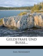 Geldstrafe Und Busse... di Emil Reinhardt edito da Nabu Press