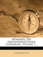 Memorial Des Groherzogthums Luxemburg, Volume 1... di Luxembourg edito da Nabu Press