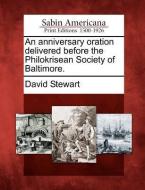 An Anniversary Oration Delivered Before the Philokrisean Society of Baltimore. di David Stewart edito da LIGHTNING SOURCE INC