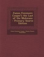 James Fenimore Cooper's the Last of the Mohicans di James Fenimore Cooper, Charles Francis Richardson edito da Nabu Press