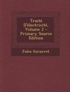 Traite D'Electricite, Volume 2 di Jules Gavarret edito da Nabu Press