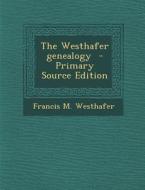 Westhafer Genealogy di Francis M. Westhafer edito da Nabu Press