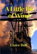 A little Bit of Wind di Claire Bull edito da Lulu.com