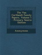 The Van Cortlandt Family Papers, Volume 1 di Anonymous edito da Nabu Press