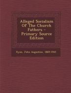 Alleged Socialism of the Church Fathers edito da Nabu Press