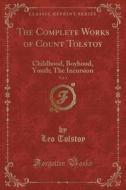 The Complete Works Of Count Tolstoy, Vol. 1 di Leo Tolstoy edito da Forgotten Books