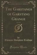 The Garstangs Of Garstang Grange, Vol. 2 Of 2 (classic Reprint) di Thomas Adolphus Trollope edito da Forgotten Books