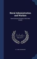Naval Administration And Warfare di A T 1840-1914 Mahan edito da Sagwan Press