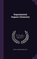 Experimental Organic Chemistry di Augustus Price West edito da Palala Press