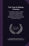 The Trial Of William Freeman di Amariah Brigham, Benjamin Franklin Hall, William Freeman edito da Palala Press