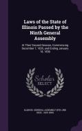 Laws Of The State Of Illinois Passed By The Ninth General Assembly edito da Palala Press