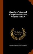 Chambers's Journal Of Popular Literature, Science And Art di William Chambers, Professor Robert Chambers edito da Arkose Press