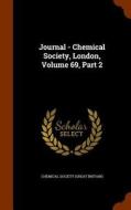 Journal - Chemical Society, London, Volume 69, Part 2 edito da Arkose Press