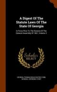 A Digest Of The Statute Laws Of The State Of Georgia edito da Arkose Press