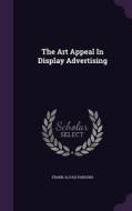 The Art Appeal In Display Advertising di Frank Alvah Parsons edito da Palala Press