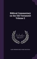 Biblical Commentary On The Old Testament Volume 2 di Karl Friedrich Keil, Franz Delitzsch edito da Palala Press