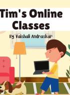Tim's Online Classes di Vaishali Andraskar edito da Lulu.com