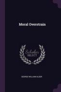 Moral Overstrain di George William Alger edito da PALALA PR