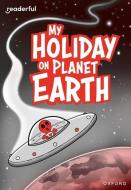 Readerful Rise: Oxford Reading Level 9: My Holiday On Planet Earth di Treacy edito da OUP OXFORD