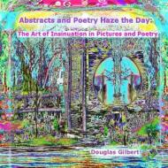 Abstracts And Poetry Haze The Day di Douglas Gilbert edito da Lulu.com