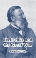 Treitschke and the Great War di Joseph McCabe edito da University Press of the Pacific
