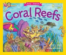 Jump Into Science: Coral Reefs di Sylvia A. Earle edito da National Geographic Kids
