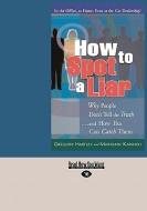How to Spot a Liar: Why People Don't Tell the Truth ... and How You Can Catch Them (Easyread Large Edition) di Gregory Hartley edito da READHOWYOUWANT