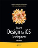 Learn Design for iOS Development di Sian Morson edito da Apress