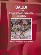 Saudi Arabia Industrial and Business Directory - Strategic Information and Contacts di Inc Ibp edito da INTL BUSINESS PUBN