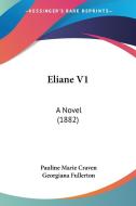 Eliane V1: A Novel (1882) di Pauline Marie Craven edito da Kessinger Publishing