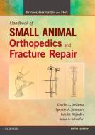 Brinker, Piermattei and Flo's Handbook of Small Animal Orthopedics and Fracture Repair di Charles E. DeCamp edito da Elsevier LTD, Oxford