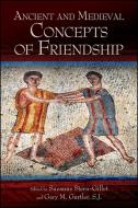 Ancient and Medieval Concepts of Friendship di Suzanne Stern-Gillet edito da State University Press of New York (SUNY)