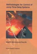 Methodologies for Control of Jump Time-Delay Systems di Magdi S. Mahmoud, Peng Shi edito da Springer US
